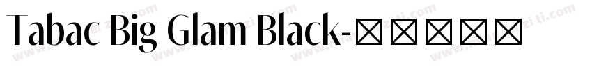 Tabac Big Glam Black字体转换